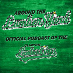 Around the Lumber Yard: Official Podcast of The Clinton LumberKings