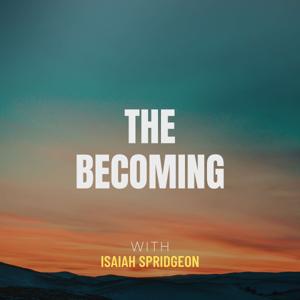 The Becoming w/ Isaiah