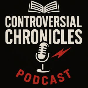 Controversial Chronicles Podcast