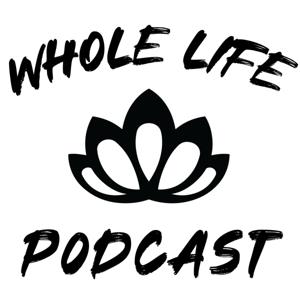 Whole Life Podcast