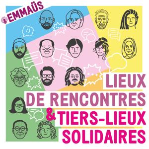 Espaces de rencontres et tiers-lieux solidaires Emmaüs