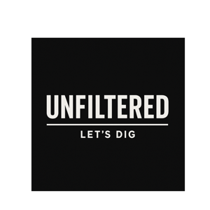 Unfiltered Let’s dig
