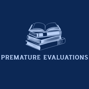 Premature Evaluations