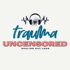 Trauma Uncensored