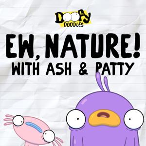 Ew, Nature! with Ash and Patty