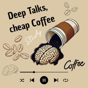 Deep talks cheap coffee