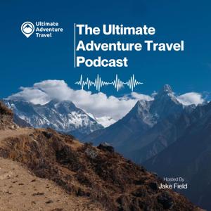 The Ultimate Adventure Travel Podcast