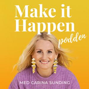 Make it Happen-podden med Carina Sunding