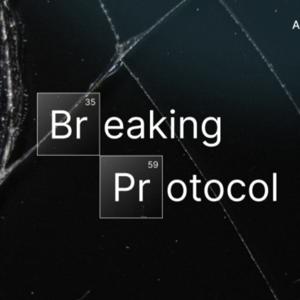 Breaking Protocol