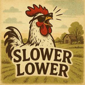 Slower Lower