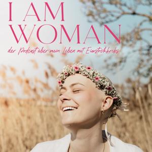 I AM WOMAN - der Podcast über mein Leben mit Eierstockkrebs