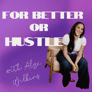 For Better or Hustle