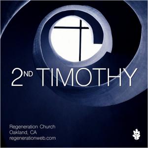 2nd Timothy - Regeneration Church