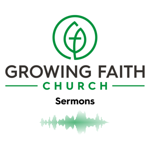 Growing Faith Church Sermons