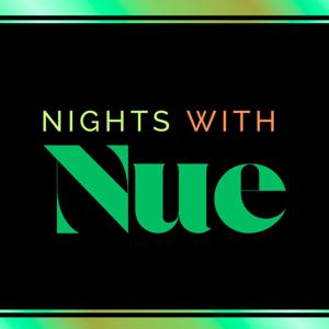 Nights with Nue Podcast