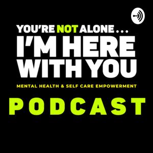 YOU’RE NOT ALONE... I’M HERE WITH YOU