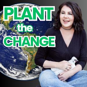 PLANT the CHANGE: When a vegan K–12 educator redefines education you discover plant-based parenting ethical teaching and compassionate classrooms designed to raise conscious healthy kids