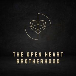 The Open Heart Brotherhood Podcast