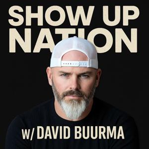 Show Up Nation w/David Buurma