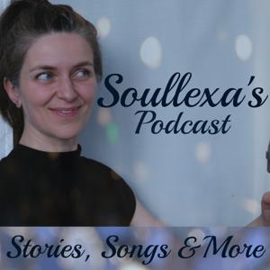 Soullexa's Podcast - Stories, Songs & More