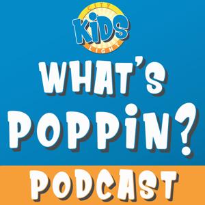 What's Poppin? CityLight Kids Podcast