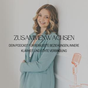 ZusammenWachsen - Dein Podcast für bewusste Beziehungen
