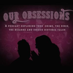 Our Obsessions