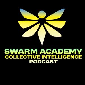 Swarm Academy - The Collective Intelligence Podcast