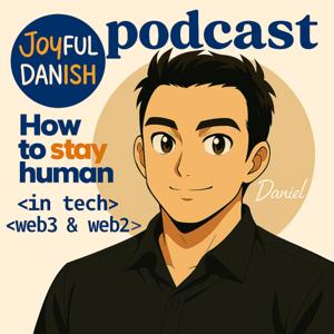 JoyfulDanish - How to stay human in tech? with Daniel