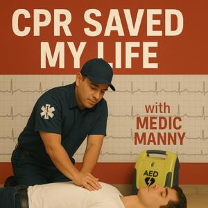 CPR Saved My Life w/Medic Manny