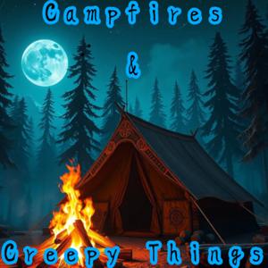 Campfires and Creepy Things