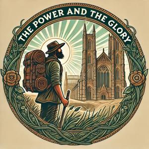 The Power and the Glory Podcast