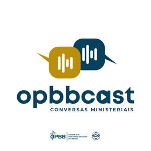 OPBB Cast | Conversas Ministeriais.