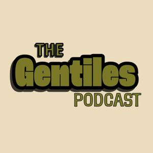 The Gentiles Podcast