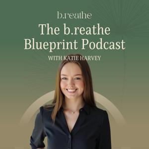 The b.reathe Blueprint Podcast