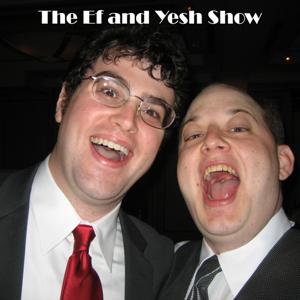 The Ef and Yesh Show