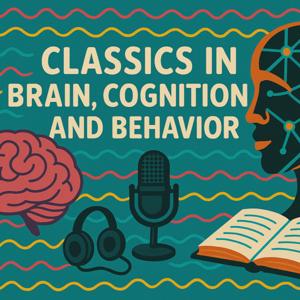 Classics in Brain, Cognition and Behavior