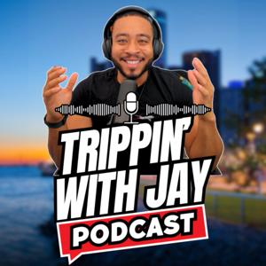 Trippin' With Jay Podcast