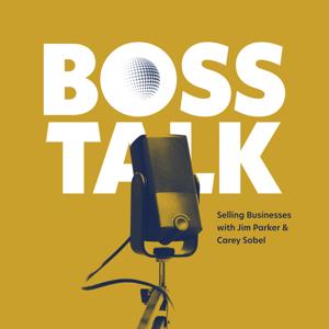 Boss Talk: Selling Businesses with Jim Parker & Carey Sobel