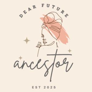 Dear Future Ancestor Podcast