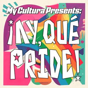 ¡Ay, Qué Pride!: Una Playlist con Orgullo y Cultura