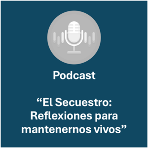 El Secuestro: Reflexiones para mantenernos vivos