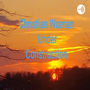 Christian Woman Under Construction