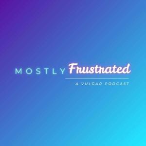 Mostly Frustrated
