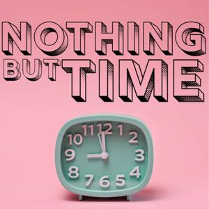 Nothing But Time