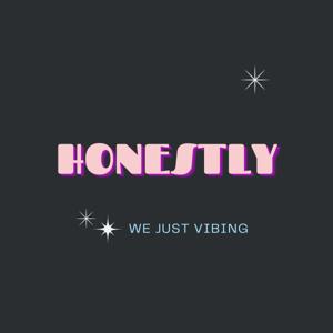 Honestly We Just Vibing