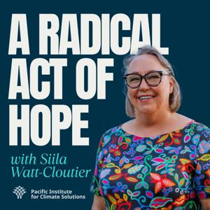 A Radical Act of Hope with Siila Watt-Cloutier