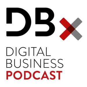 DBx | Digital Business Podcast – Innovation. Network. Zukunft.