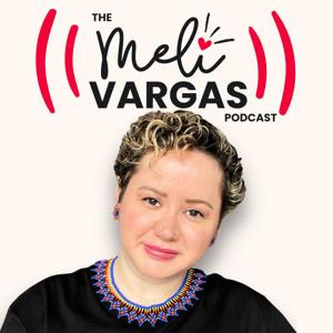 The Meli Vargas Podcast