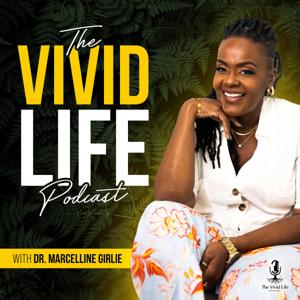The Vivid Life Podcast with Dr. Marcelline Girlie